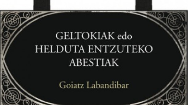Goiatz Labandibar: ‘Geltokiak edo helduta entzuteko abestiak’ liburua