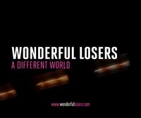 Wonderful Losers, a different world