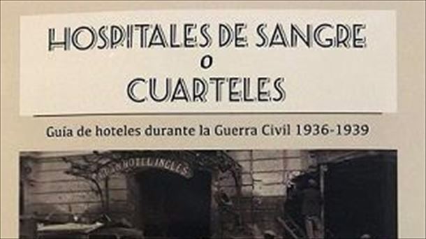 Los hoteles en la guerra civil. Hospitales o cuarteles