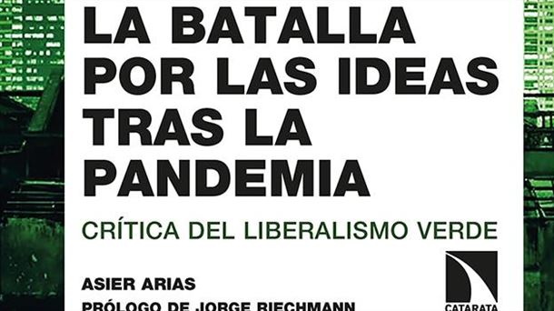 Portada del libro 'La batalla de las ideas tras la pandemia. Crítica del liberalismo verde'