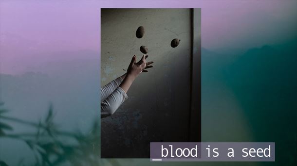 'Blood is a Seed' de Isadora Romero