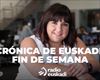 Crónica de Euskadi - Fin de semana 
