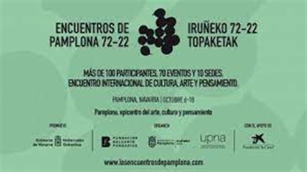 Encuentros Pamplona 72-22: "Iruña va a ser la capital de cultura en Europa"...