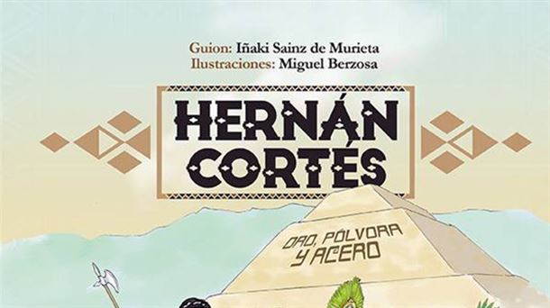 Portada del cómic "Hernán Cortés. Oro, pólvora y acero"