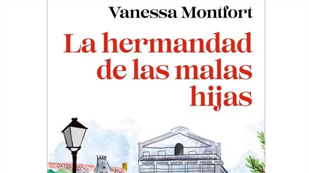LA HERMANDAD DE LAS MALAS HIJAS, VANESSA MONTFORT, PLAZA&JANES